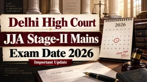 Delhi High Court JJA Stage-II Mains Exam Date 2026 - Check Complete Schedule Here Delhi High Court JJA Stage-II Mains Exam Date 2026 - Check Complete Schedule Here