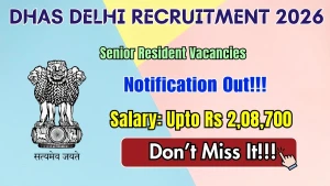 DHAS Delhi Senior Resident Recruitment 2026 - Walkin DHAS Delhi Senior Resident Recruitment 2026 - Walkin