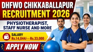 DHFWO Chikkaballapur Recruitment 2026 - Apply Online for 14 Physiotherapist, Staff Nurse and More Posts