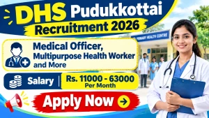 DHS Pudukkottai Recruitment 2026 - Apply Offline for 54 Medical Officer, Multipurpose Health Wo Posts DHS Pudukkottai Recruitment 2026 - Apply Offline for 54 Medical Officer, Multipurpose Health Wo Posts