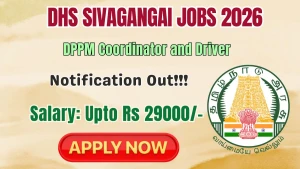 DHS Sivagangai Recruitment 2026 - Apply Offline for DPPM Coordinator and Driver Posts