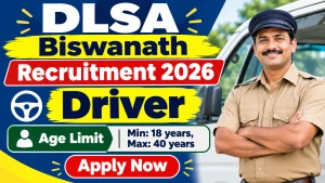 DLSA Biswanath Driver Recruitment 2026 - Apply Offline DLSA Biswanath Driver Recruitment 2026 - Apply Offline