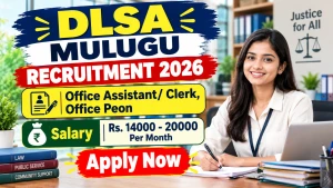 DLSA Mulugu Recruitment 2026 - Apply Offline for Office Assistant/ Clerk, Office Peon Posts DLSA Mulugu Recruitment 2026 - Apply Offline for Office Assistant/ Clerk, Office Peon Posts