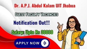 Dr. A.P.J. Abdul Kalam UIT Jhabua Guest Faculty Recruitment 2026 - Apply Online Dr. A.P.J. Abdul Kalam UIT Jhabua Guest Faculty Recruitment 2026 - Apply Online