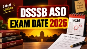 DSSSB ASO Exam Date 2026 - Check CBT Schedule PDF at dsssb.delhi.gov.in DSSSB ASO Exam Date 2026 - Check CBT Schedule PDF at dsssb.delhi.gov.in