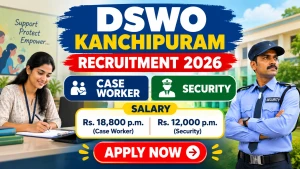 DSWO Kanchipuram Recruitment 2026 - Apply Offline for Case Worker, Security Posts DSWO Kanchipuram Recruitment 2026 - Apply Offline for Case Worker, Security Posts