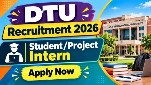 DTU Student/ Project Intern Recruitment 2026 - Apply Online