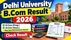 Delhi University B.Com Special Examination Result 2026 Out - Check Part-III Result Online @ du.ac.in