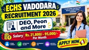 ECHS Vadodara Recruitment 2026 - Apply Online for 16 DEO, Peon, Chowkidar and More Posts ECHS Vadodara Recruitment 2026 - Apply Online for 16 DEO, Peon, Chowkidar and More Posts