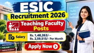 ESIC Teaching Faculty Recruitment 2026 - Walkin for 31 Professor, Assistant Professor and More Posts