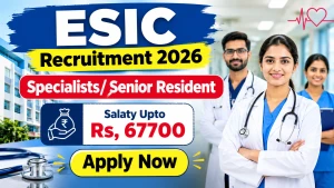 ESIC Recruitment 2026 - Walkin for 42 Specialists/ Senior Residents Posts ESIC Recruitment 2026 - Walkin for 42 Specialists/ Senior Residents Posts