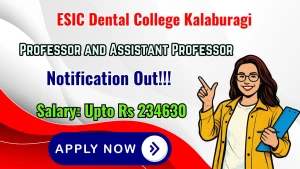 ESIC Dental College Kalaburagi Recruitment 2026 - Walkin for Professor and Assistant Professor Posts ESIC Dental College Kalaburagi Recruitment 2026 - Walkin for Professor and Assistant Professor Posts