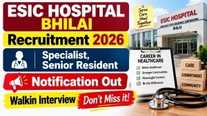 ESIC Hospital Bhilai Recruitment 2026 - Walkin for 23 Specialist, Senior Resident Posts ESIC Hospital Bhilai Recruitment 2026 - Walkin for 23 Specialist, Senior Resident Posts