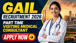 GAIL Part Time Visiting Medical Consultant Recruitment 2026 - Walkin