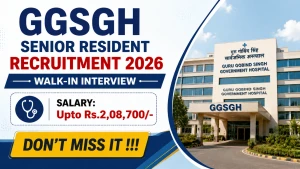 GGSGH Senior Resident Recruitment 2026 - Walkin for 26 Posts GGSGH Senior Resident Recruitment 2026 - Walkin for 26 Posts