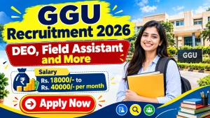 GGU Recruitment 2026 - Online for 22 DEO, Field Assistant and More Posts