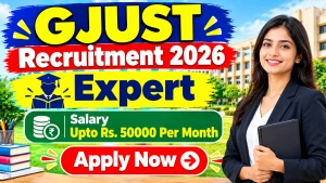 GJUST Expert Recruitment 2026 - Walkin for 33 Posts GJUST Expert Recruitment 2026 - Walkin for 33 Posts