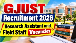 GJUST Recruitment 2026 - Apply Online for Research Assistant and Field Staff Posts GJUST Recruitment 2026 - Apply Online for Research Assistant and Field Staff Posts