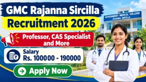 GMC Rajanna Sircilla Recruitment 2026 - Apply Offline for 37 Professor, CAS Specialist and More Posts GMC Rajanna Sircilla Recruitment 2026 - Apply Offline for 37 Professor, CAS Specialist and More Posts