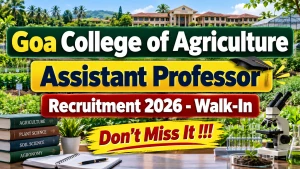 Goa College of Agriculture Assistant Professor Recruitment 2026 - Walkin Goa College of Agriculture Assistant Professor Recruitment 2026 - Walkin