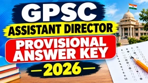 GPSC Assistant Director Answer Key 2026 - Download Provisional Answer Key at gpsc.gujarat.gov.in GPSC Assistant Director Answer Key 2026 - Download Provisional Answer Key at gpsc.gujarat.gov.in