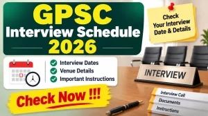 GPSC Interview Schedule 2026 Out - Download Online, Interview Date & Preference Order Guide GPSC Interview Schedule 2026 Out - Download Online, Interview Date & Preference Order Guide