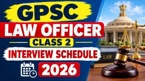 GPSC Law Officer Interview Schedule 2026 - Download Interview Date at gpsc.gujarat.gov.in GPSC Law Officer Interview Schedule 2026 - Download Interview Date at gpsc.gujarat.gov.in