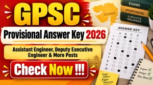 GPSC Provisional Answer Key 2026 - Check Assistant Engineer, Estate Officer and More Posts at gpsc.gujarat.gov.in GPSC Provisional Answer Key 2026 - Check Assistant Engineer, Estate Officer and More Posts at gpsc.gujarat.gov.in