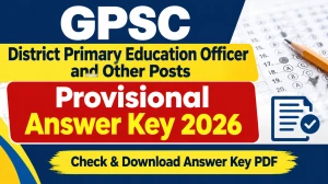 GPSC Provisional Answer Key 2026 - Check District Education Officer and District Primary Education Officer Provisional Key at gpsc.gujarat.gov.in GPSC Provisional Answer Key 2026 - Check District Education Officer and District Primary Education Officer Provisional Key at gpsc.gujarat.gov.in