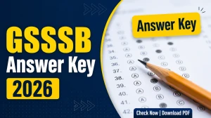 GSSSB Provisional Answer Key 2026 - Direct Link to Download Answer Key PDF & Link at gsssb.gujarat.gov.in