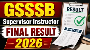 GSSSB Supervisor Instructor Final Result 2026 Out - Check Result & Details at gsssb.gujarat.gov.in GSSSB Supervisor Instructor Final Result 2026 Out - Check Result & Details at gsssb.gujarat.gov.in