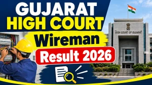 Gujarat High Court Wireman Result 2026 - Check Provisional Eligible Candidates List at gujarathighcourt.nic.in
