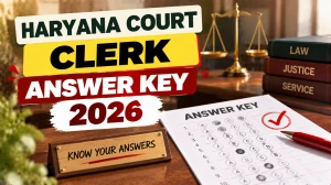 Haryana Court Clerk Answer Key 2026 Out - Download Link, Objection Dates & Steps Haryana Court Clerk Answer Key 2026 Out - Download Link, Objection Dates & Steps