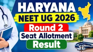 Haryana NEET UG 2026 Round 2 Seat Allotment Result Out - Check Result Online at uhsrugcounselling.com Haryana NEET UG 2026 Round 2 Seat Allotment Result Out - Check Result Online at uhsrugcounselling.com
