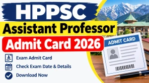 HPPSC Assistant Professor Admit Card 2026 Out - Download Screening Test Hall Ticket at hppsc.hp.gov.in HPPSC Assistant Professor Admit Card 2026 Out - Download Screening Test Hall Ticket at hppsc.hp.gov.in