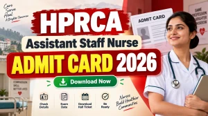 HPRCA Assistant Staff Nurse Admit Card 2026 Out - Download Hall Ticket at hprca.hp.gov.in