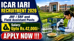 ICAR IARI Recruitment 2026 - Apply Online for JRF/ SRF and Field Assistant Posts
