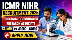 ICMR NIHR Recruitment 2026 - Walkin for Program Coordinator, Research Associate Posts