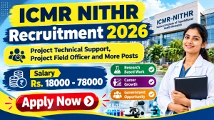 ICMR NITHR Recruitment 2026 - Apply Walkin for 25 Project Technical Support, Project Field Officer and More Posts ICMR NITHR Recruitment 2026 - Apply Walkin for 25 Project Technical Support, Project Field Officer and More Posts