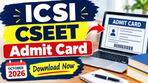 ICSI CSEET Admit Card October 2026 - Direct Link to Download Online @ icsi.edu ICSI CSEET Admit Card October 2026 - Direct Link to Download Online @ icsi.edu