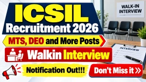 ICSIL Recruitment 2026 - Walkin for 27 MTS, DEO and More Posts