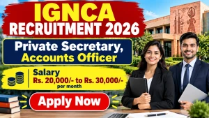 IGNCA Recruitment 2026 - Walkin for Private Secretary, Accounts Officer Posts