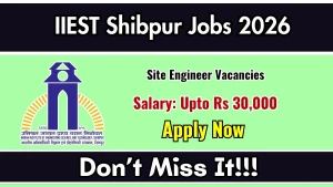 IIEST Shibpur Site Engineer Recruitment 2026 - Walkin