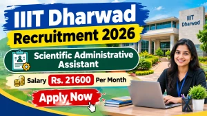 IIIT Dharwad Scientific Administrative Assistant Recruitment 2026 - Apply Online IIIT Dharwad Scientific Administrative Assistant Recruitment 2026 - Apply Online