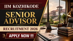 IIM Kozhikode Senior Advisor Recruitment 2026 - Apply Online
