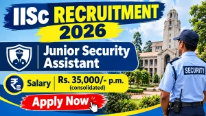 IISc Junior Security Assistant Recruitment 2026 - Apply Online for 30 Posts