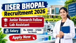 IISER Bhopal Recruitment 2026 - Apply Online for Junior Research Fellow, Lab Assistant Posts