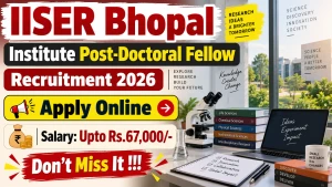 IISER Bhopal Institute Post-Doctoral Fellow Recruitment 2026 - Apply Online IISER Bhopal Institute Post-Doctoral Fellow Recruitment 2026 - Apply Online