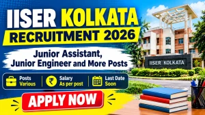 IISER Kolkata Non Teaching Recruitment 2026 - Apply Online for 17  Junior Assistant, Junior Engineer and More Posts
