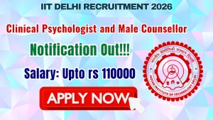 IIT Delhi Recruitment 2026 - Apply Online for Clinical Psychologist and Male Counsellor Posts IIT Delhi Recruitment 2026 - Apply Online for Clinical Psychologist and Male Counsellor Posts